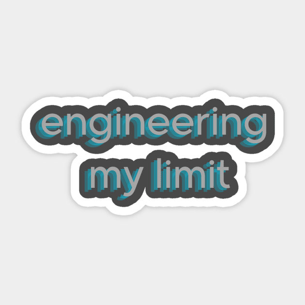 Engineering My Limit: Pushing the Boundaries of Innovation / Grey Sticker by Clue Sky